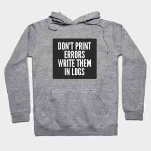 Secure Coding Don't Print Errors Write Them in Logs Black Background Hoodie